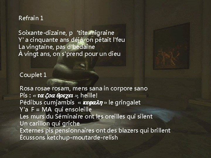 Refrain 1 Soixante-dizaine, p‘tite migraine Y' a cinquante ans déjà, on pétait l'feu La