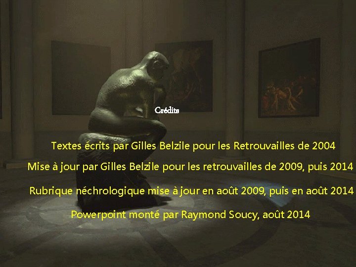 Crédits Textes écrits par Gilles Belzile pour les Retrouvailles de 2004 Mise à jour