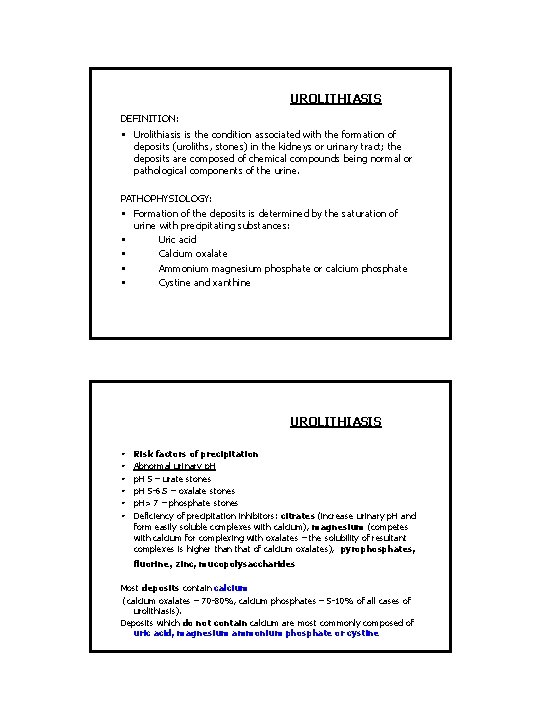 UROLITHIASIS DEFINITION: • Urolithiasis is the condition associated with the formation of deposits (uroliths,