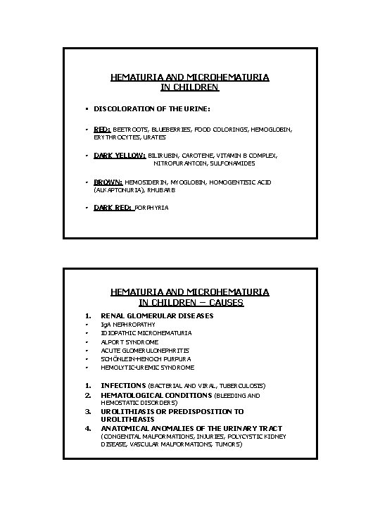 HEMATURIA AND MICROHEMATURIA IN CHILDREN • DISCOLORATION OF THE URINE: • RED: BEETROOTS, BLUEBERRIES,