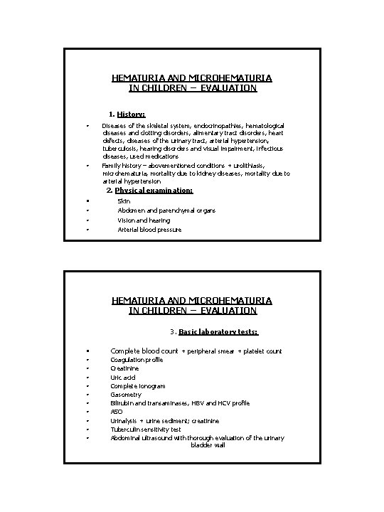 HEMATURIA AND MICROHEMATURIA IN CHILDREN – EVALUATION 1. History: • • Diseases of the