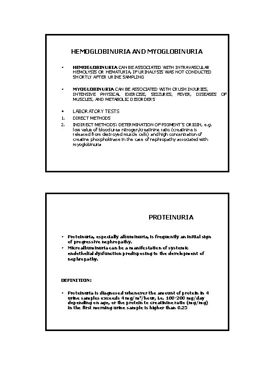 HEMOGLOBINURIA AND MYOGLOBINURIA • HEMOGLOBINURIA CAN BE ASSOCIATED WITH INTRAVASCULAR HEMOLYSIS OR HEMATURIA, IF