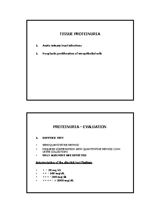 TISSUE PROTEINURIA 1. Acute urinary tract infections 1. Neoplastic proliferation of uroepithelial cells PROTEINURIA