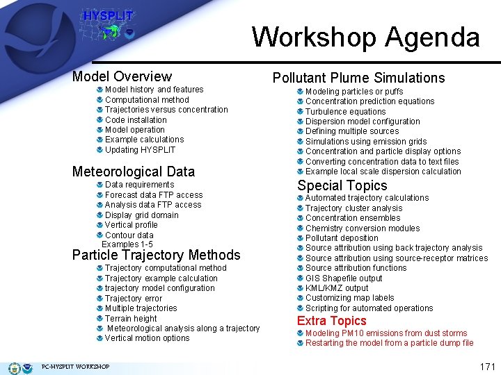 Workshop Agenda Model Overview Model history and features Computational method Trajectories versus concentration Code