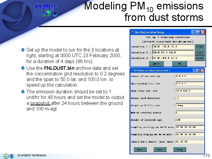 Modeling PM 10 emissions from dust storms Set up the model to run for