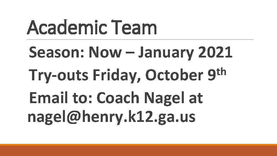 Academic Team Season: Now – January 2021 th Try-outs Friday, October 9 Email to: