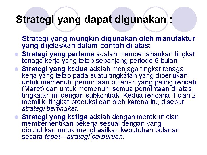 Strategi yang dapat digunakan : l l l Strategi yang mungkin digunakan oleh manufaktur