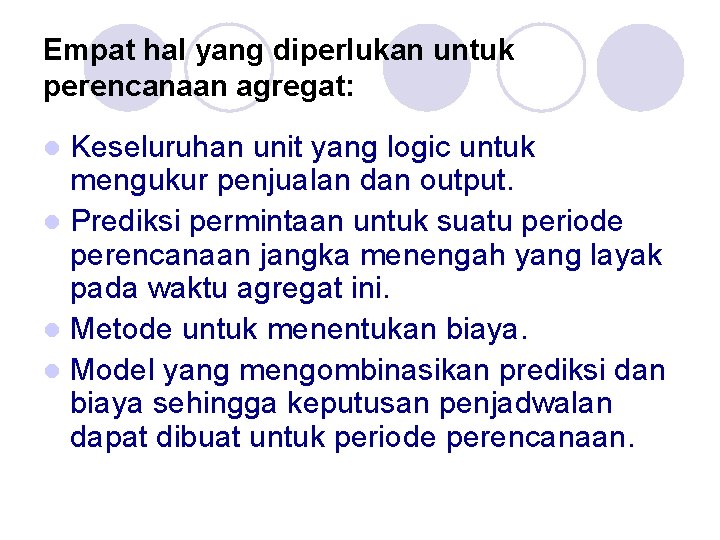 Empat hal yang diperlukan untuk perencanaan agregat: Keseluruhan unit yang logic untuk mengukur penjualan