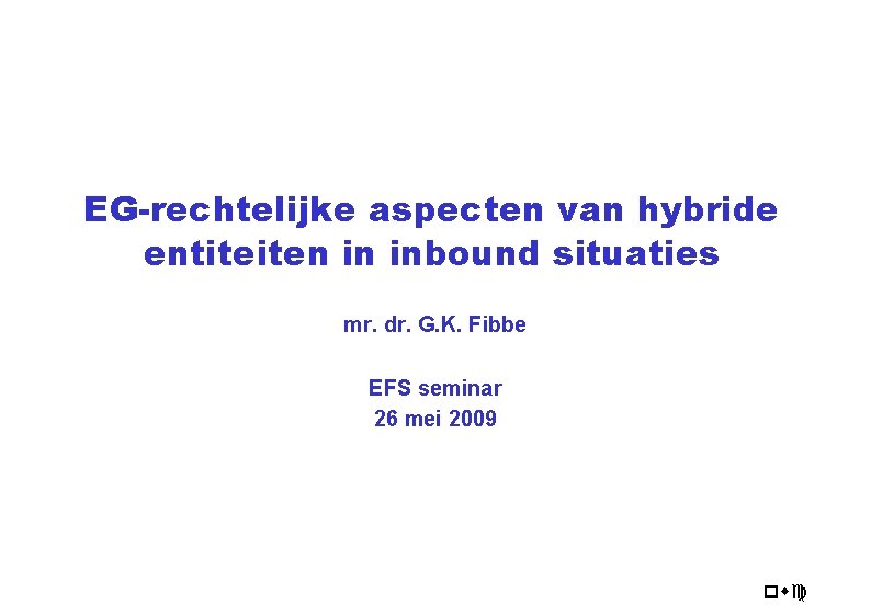 EG-rechtelijke aspecten van hybride entiteiten in inbound situaties mr. dr. G. K. Fibbe EFS