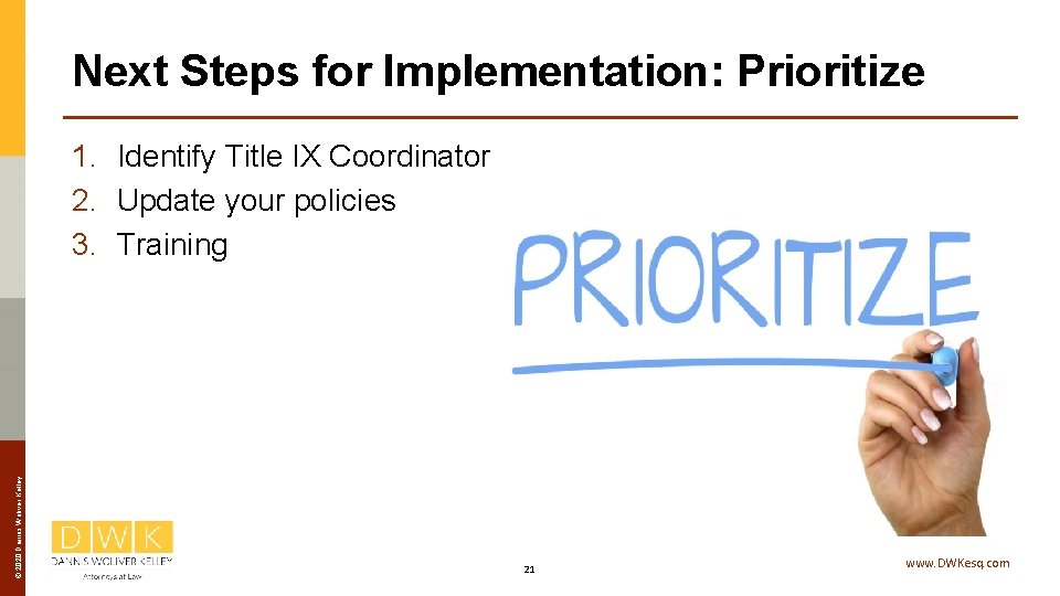 Next Steps for Implementation: Prioritize © 2020 Dannis Woliver Kelley 1. Identify Title IX