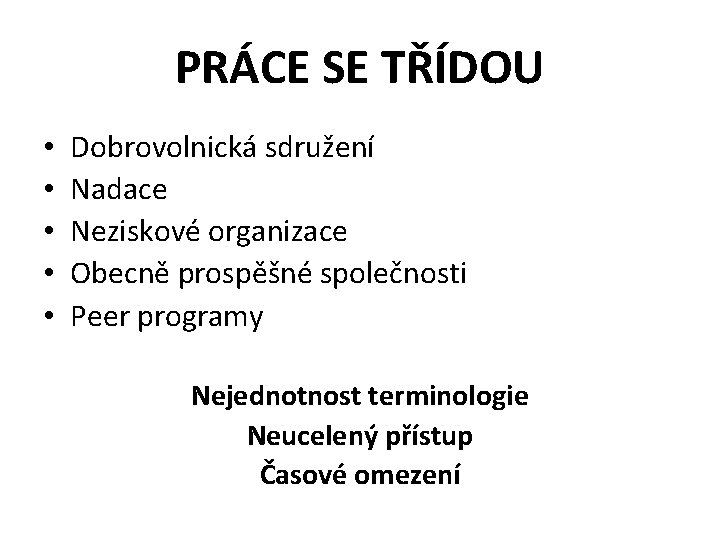 PRÁCE SE TŘÍDOU • • • Dobrovolnická sdružení Nadace Neziskové organizace Obecně prospěšné společnosti