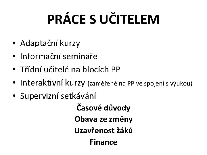 PRÁCE S UČITELEM • • • Adaptační kurzy Informační semináře Třídní učitelé na blocích