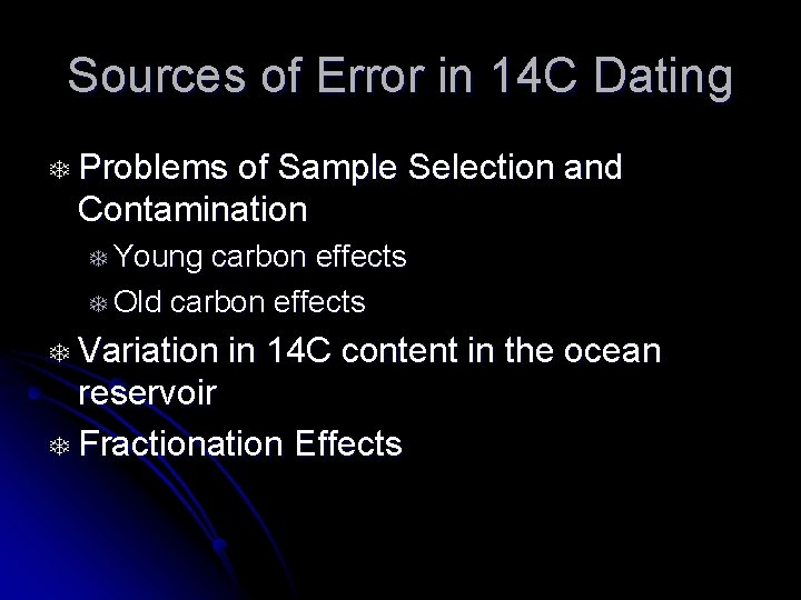 Sources of Error in 14 C Dating T Problems of Sample Selection and Contamination