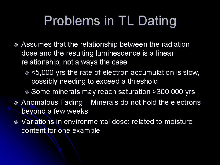 Problems in TL Dating T T T Assumes that the relationship between the radiation