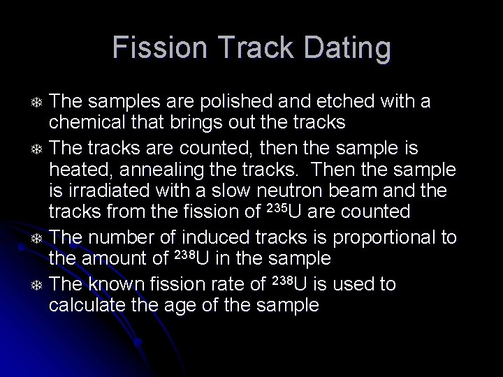 Fission Track Dating T T The samples are polished and etched with a chemical