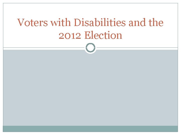 Voters with Disabilities and the 2012 Election 