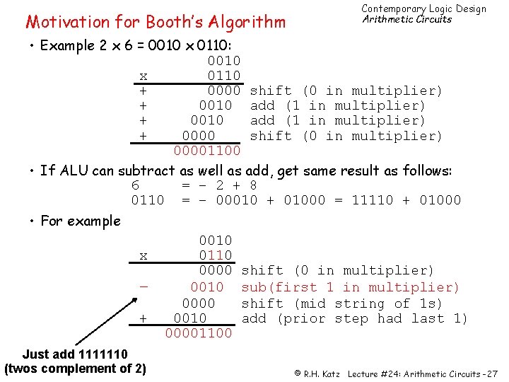Motivation for Booth’s Algorithm Contemporary Logic Design Arithmetic Circuits • Example 2 x 6