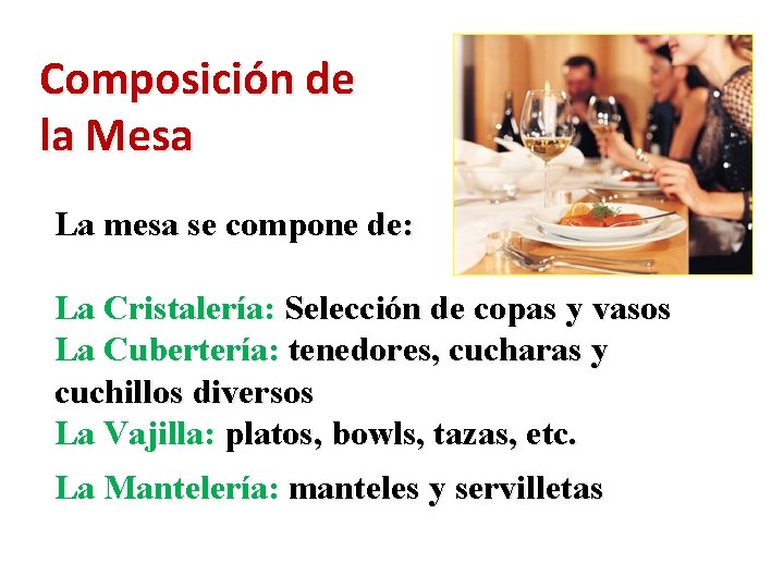 Composición de la Mesa La mesa se compone de: La Cristalería: Selección de copas