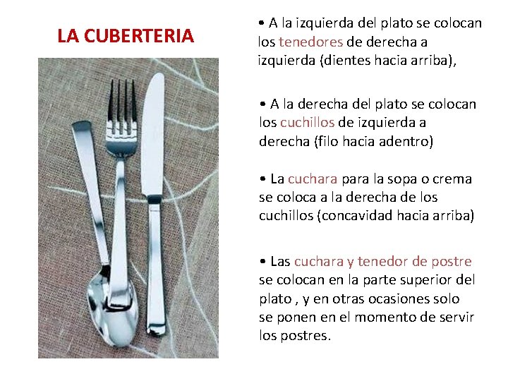 LA CUBERTERIA • A la izquierda del plato se colocan los tenedores de derecha