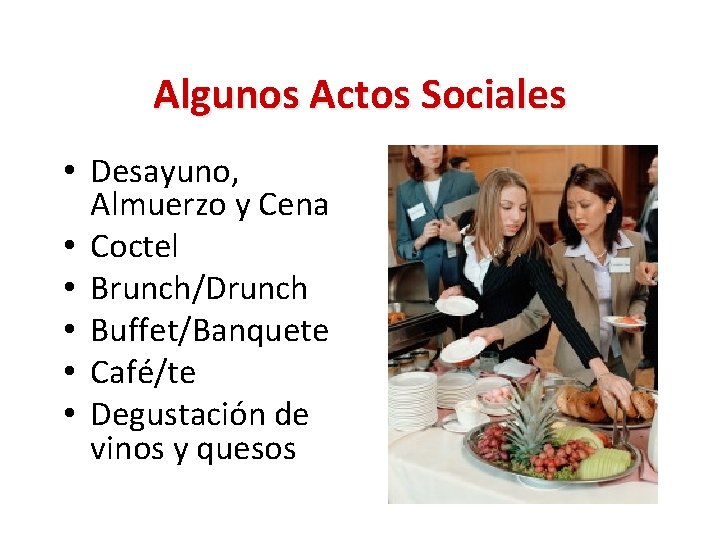 Algunos Actos Sociales • Desayuno, Almuerzo y Cena • Coctel • Brunch/Drunch • Buffet/Banquete