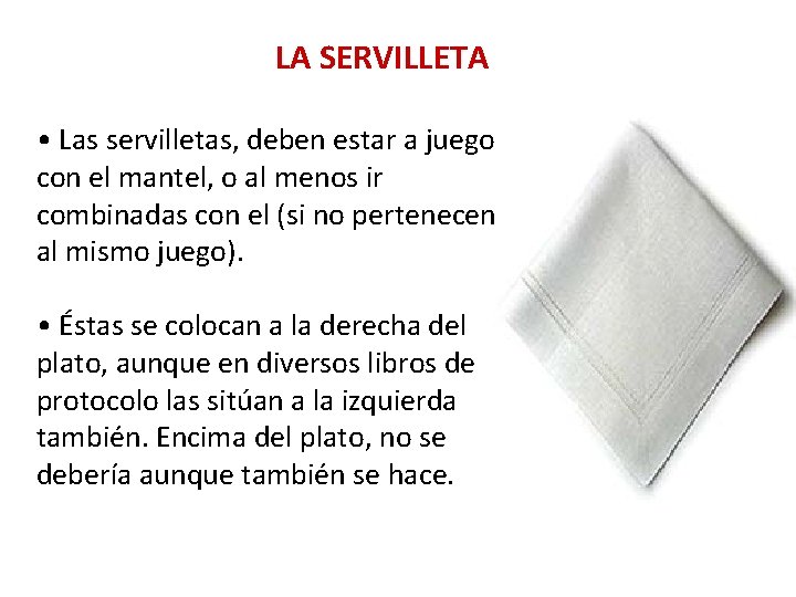 LA SERVILLETA • Las servilletas, deben estar a juego con el mantel, o al