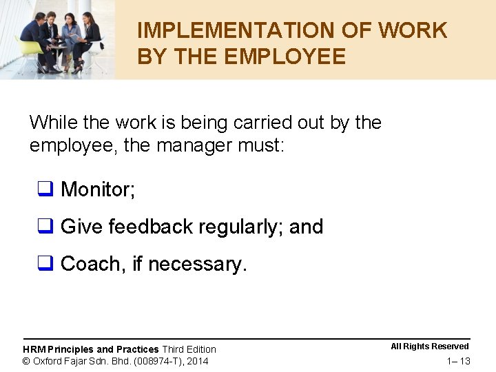 IMPLEMENTATION OF WORK BY THE EMPLOYEE While the work is being carried out by