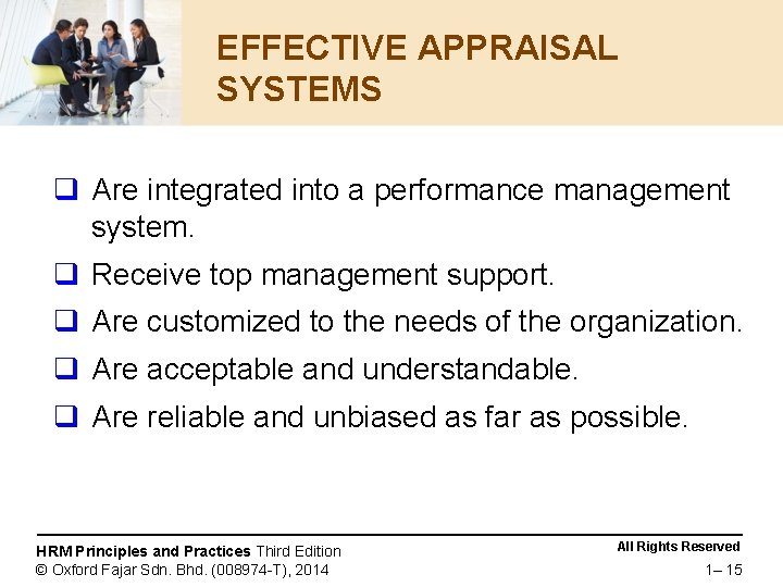 EFFECTIVE APPRAISAL SYSTEMS q Are integrated into a performance management system. q Receive top