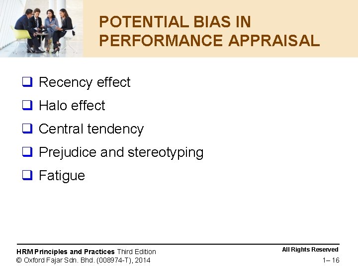 POTENTIAL BIAS IN PERFORMANCE APPRAISAL q Recency effect q Halo effect q Central tendency