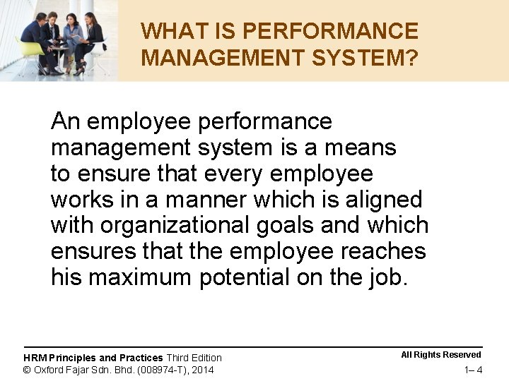 WHAT IS PERFORMANCE MANAGEMENT SYSTEM? An employee performance management system is a means to