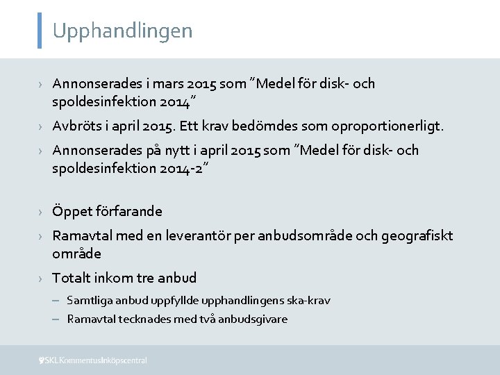 Upphandlingen › Annonserades i mars 2015 som ”Medel för disk- och spoldesinfektion 2014” ›