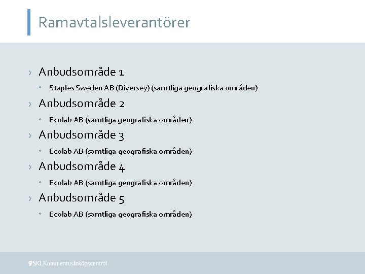 Ramavtalsleverantörer › Anbudsområde 1 • Staples Sweden AB (Diversey) (samtliga geografiska områden) › Anbudsområde