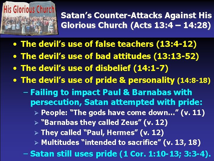 Satan’s Counter-Attacks Against His Glorious Church (Acts 13: 4 – 14: 28) • •