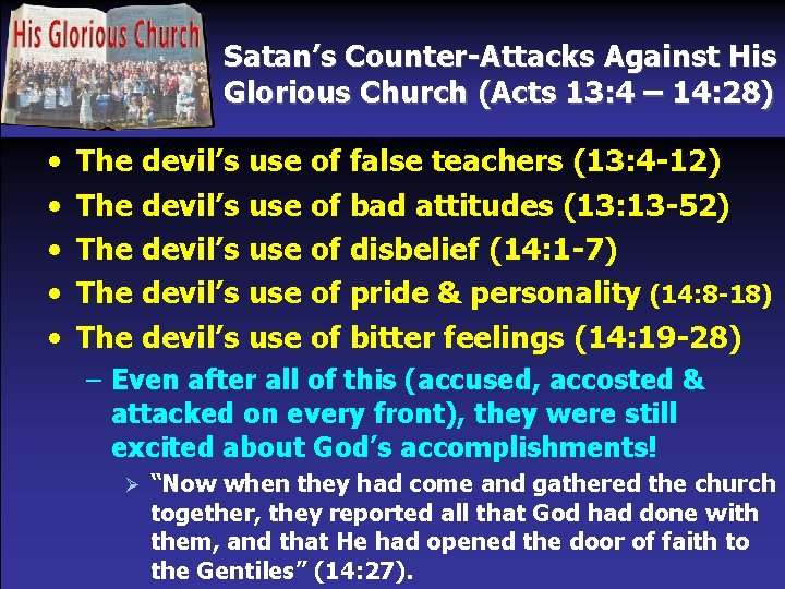 Satan’s Counter-Attacks Against His Glorious Church (Acts 13: 4 – 14: 28) • •