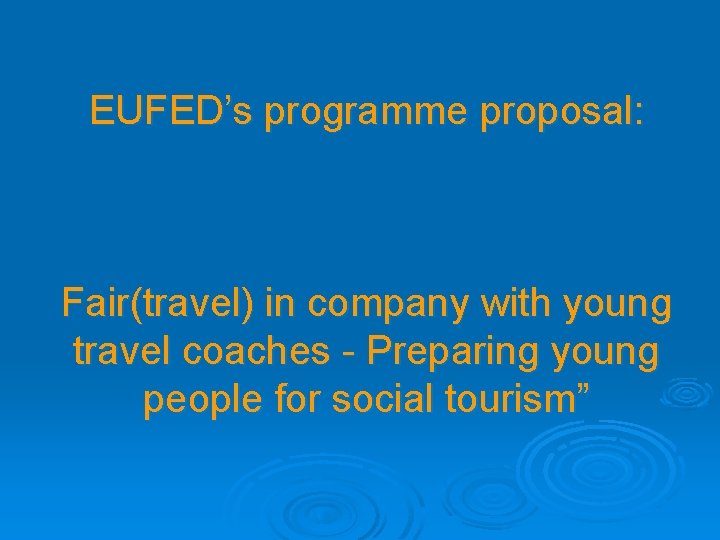EUFED’s programme proposal: Fair(travel) in company with young travel coaches - Preparing young people