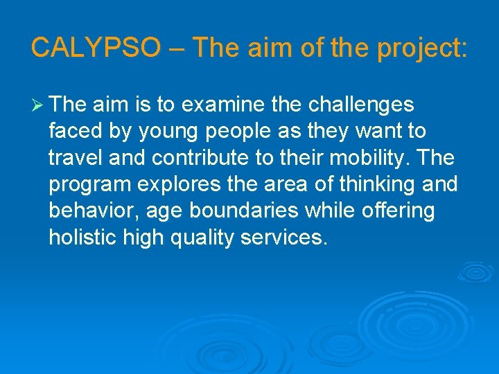 CALYPSO – The aim of the project: Ø The aim is to examine the