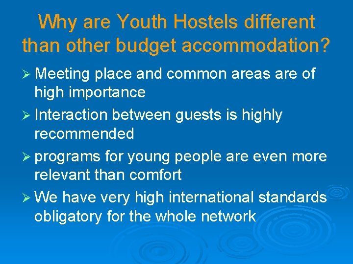 Why are Youth Hostels different than other budget accommodation? Ø Meeting place and common
