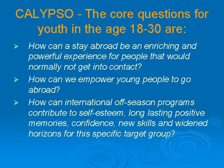 CALYPSO - The core questions for youth in the age 18 -30 are: Ø