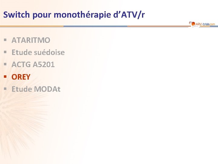 Switch pour monothérapie d’ATV/r § § § ATARITMO Etude suédoise ACTG A 5201 OREY