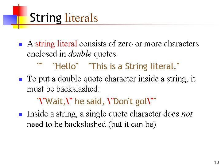 String literals n n n A string literal consists of zero or more characters