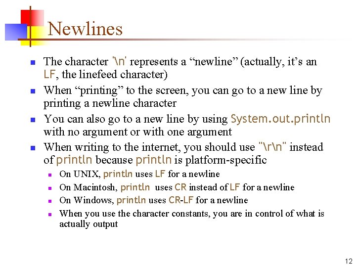 Newlines n n The character 'n' represents a “newline” (actually, it’s an LF, the