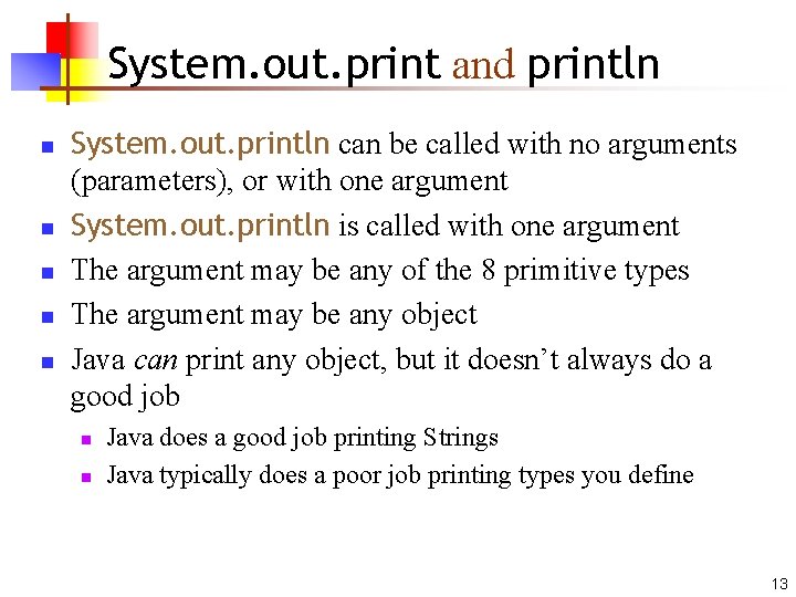 System. out. print and println n n System. out. println can be called with