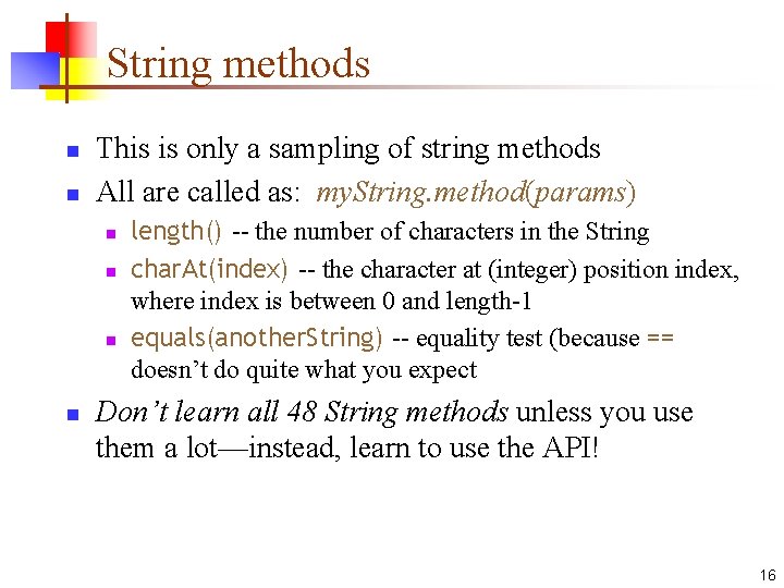 String methods n n This is only a sampling of string methods All are