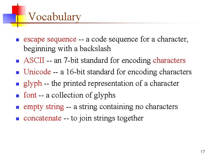 Vocabulary n n n n escape sequence -- a code sequence for a character,