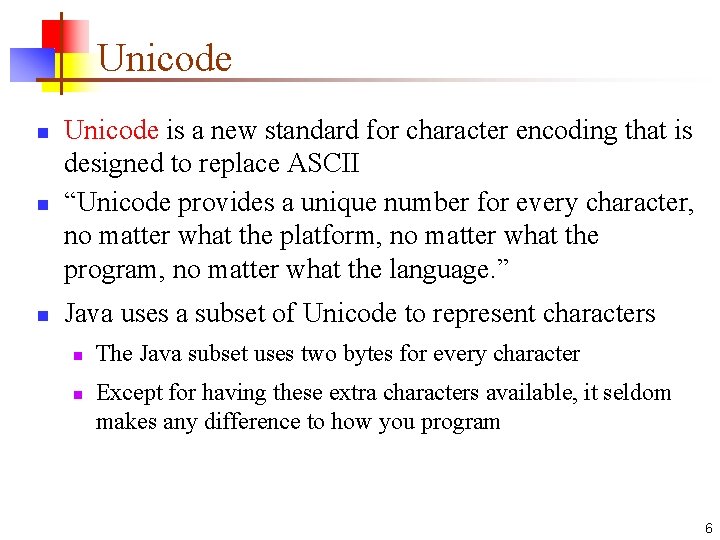 Unicode n Unicode is a new standard for character encoding that is designed to