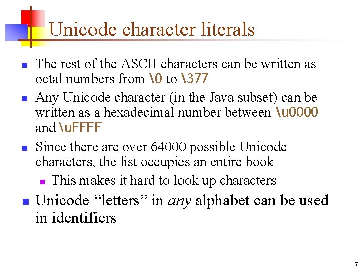 Unicode character literals n n The rest of the ASCII characters can be written