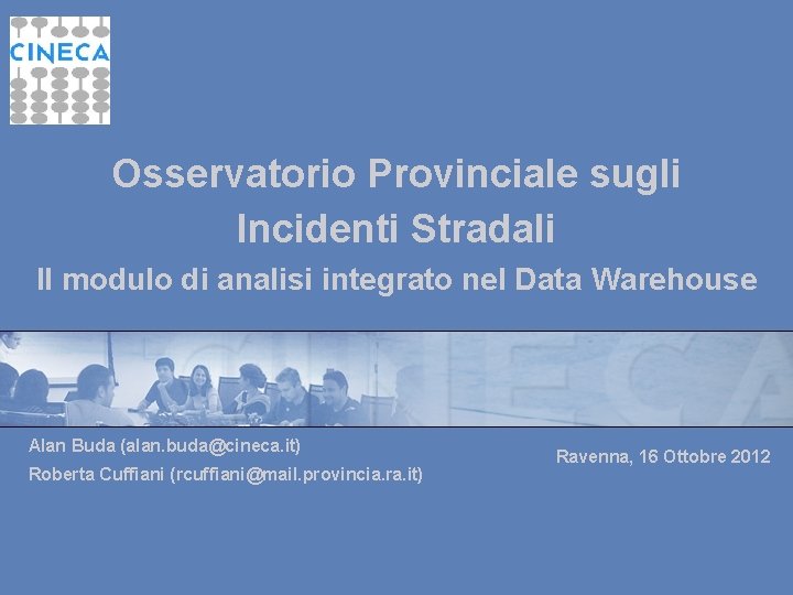 www. cineca. it Osservatorio Provinciale sugli Incidenti Stradali Il modulo di analisi integrato nel