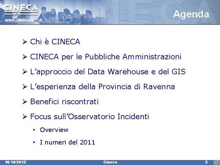 Agenda www. cineca. it Ø Chi è CINECA Ø CINECA per le Pubbliche Amministrazioni