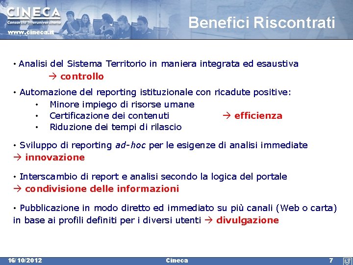 Benefici Riscontrati www. cineca. it • Analisi del Sistema Territorio in maniera integrata ed