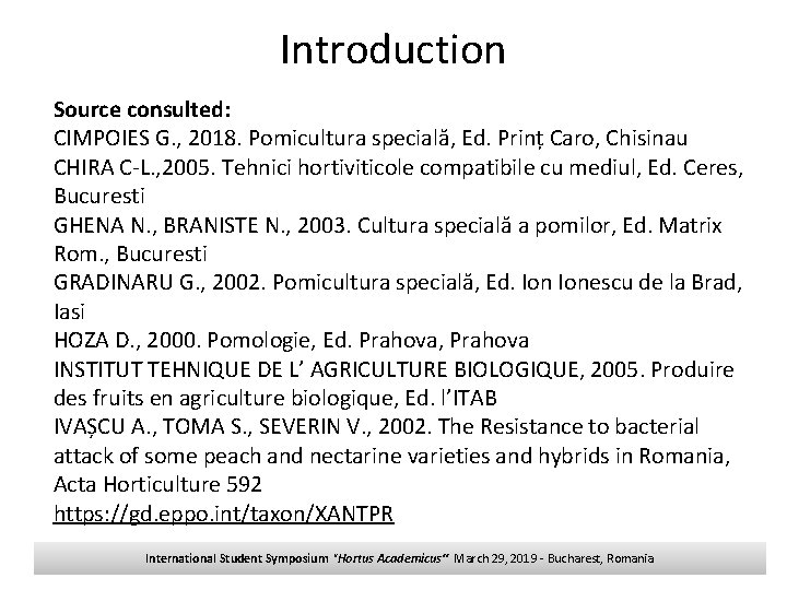 Introduction Source consulted: CIMPOIES G. , 2018. Pomicultura specială, Ed. Prinț Caro, Chisinau CHIRA