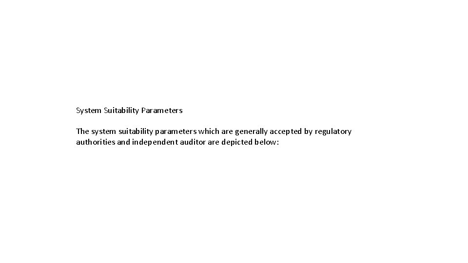 System Suitability Parameters The system suitability parameters which are generally accepted by regulatory authorities